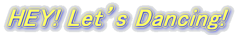 HEY! Let�fs Dancing!